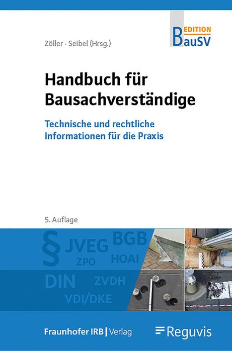 Handbuch für Bausachverständige - Technische und rechtliche Informationen für die Praxis